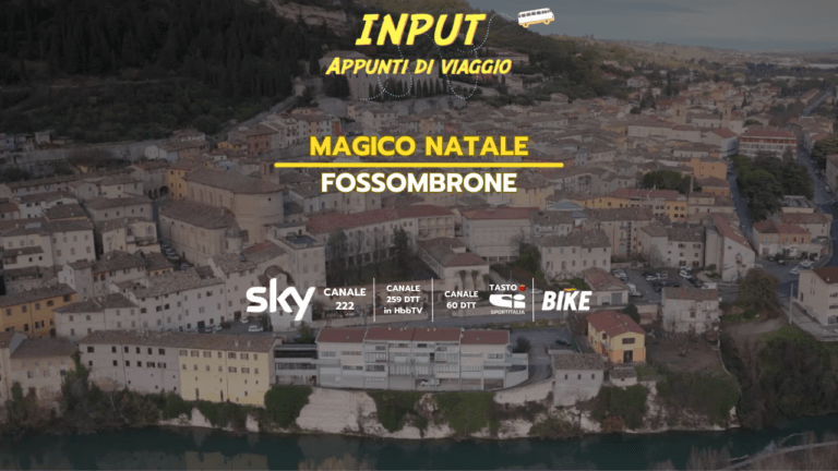 Con INPUT – Appunti di Viaggio approdiamo al Natale marchigiano di Fossombrone
