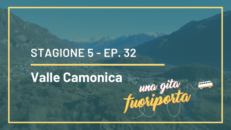 S5 – Ep.32 – Valle Camonica