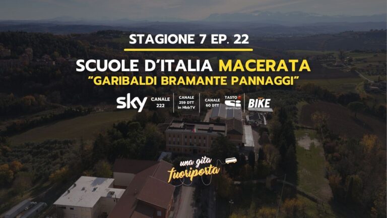 Scuole d’Italia a Macerata “Garibaldi Bramante Pannaggi” – S7 Ep. 22
